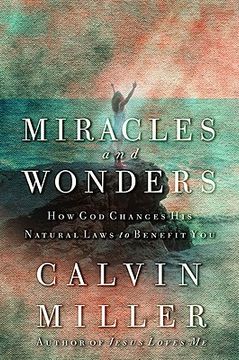 portada miracles and wonders: how god changes his natural laws to benefit you (en Inglés)