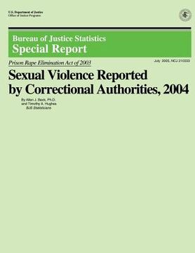 portada Sexual Violence Reported by Correctional Authorities, 2004 (en Inglés)