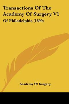 portada transactions of the academy of surgery v1: of philadelphia (1899) (en Inglés)