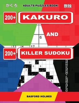 portada Adults puzzles book. 200 Kakuro and 200 killer Sudoku. Expert levels.: Kakuro + Sudoku killer logic puzzles 8x8. (en Inglés)