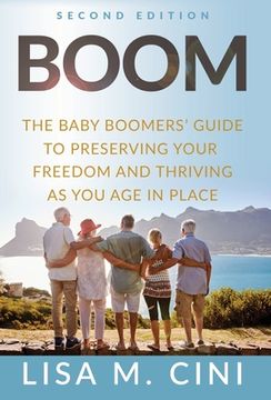 portada Boom: The Baby Boomers' Guide to Preserving Your Freedom and Thriving as You Age in Place (en Inglés)