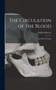 portada The Circulation of the Blood: and Other Writings (en Inglés)