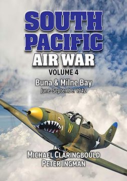 portada South Pacific air war Volume 4: Buna & Milne bay June - September 1942 (en Inglés)