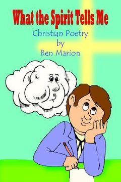 portada what the spirit tells me: christian poetry by ben marion (en Inglés)