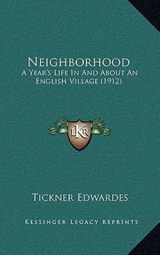 portada neighborhood: a year's life in and about an english village (1912) (en Inglés)