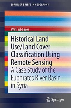 portada Historical Land Use/Land Cover Classification Using Remote Sensing: A Case Study of the Euphrates River Basin in Syria (SpringerBriefs in Geography)