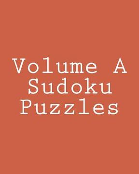 portada Volume A Sudoku Puzzles: Fun, Large Print Sudoku Puzzles (en Inglés)