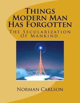 portada Things Modern Man Has Forgotten (in English)
