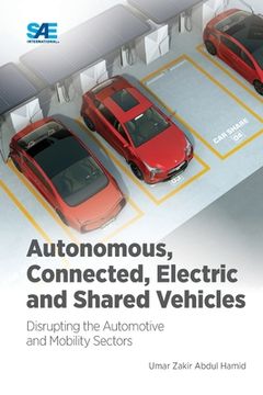 portada Autonomous, Connected, Electric and Shared Vehicles: Disrupting the Automotive and Mobility Sectors (in English)