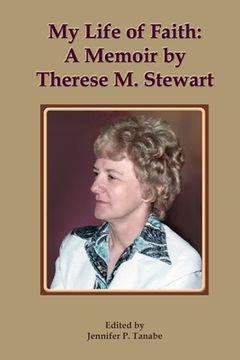 portada My Life of Faith: A Memoir by Therese M. Stewart (in English)