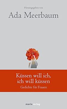 portada Küssen Will Ich, ich Will Küssen: Gedichte für Frauen (Marixklassiker) (en Alemán)