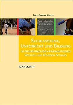 portada Schulsysteme, Unterricht und Bildung im Mehrsprachigen Frankophonen Westen und Norden Afrikas (en Alemán)