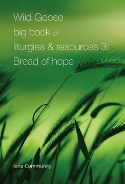 portada Wild Goose big Book of Liturgies & Resources 3: Bread of Hope (en Inglés)