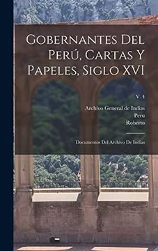 portada Gobernantes del Peru, Cartas y Papeles, Siglo Xvi; Documentos del Archivo de Indias; V. 4 (Hardback)