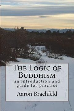 portada The Logic of Buddhism: an introduction and guide for practice (in English)