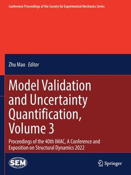 portada Model Validation and Uncertainty Quantification, Volume 3: Proceedings of the 40th Imac, a Conference and Exposition on Structural Dynamics 2022