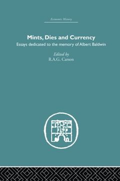 portada Mints, Dies and Currency: Essays dedicated to the memory of Albert Baldwin