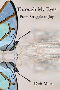 portada Through My Eyes: From Struggle to Joy (en Inglés)