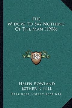 portada the widow, to say nothing of the man (1908) the widow, to say nothing of the man (1908) (en Inglés)