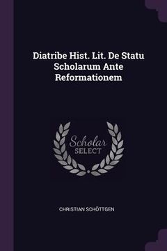 portada Diatribe Hist. Lit. De Statu Scholarum Ante Reformationem (en Inglés)