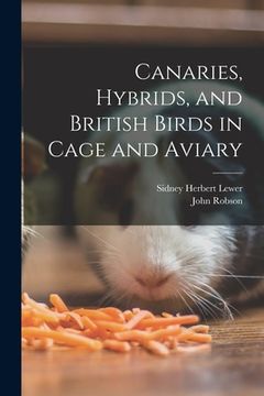 portada Canaries, Hybrids, and British Birds in Cage and Aviary