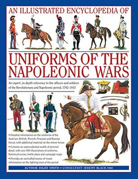 portada An Illustrated Encyclopedia of Uniforms of the Napoleonic Wars: Detailed Information on the Unifroms of the Austrian, British, French, Prussian and. With Additional Material on the Minor Forces (in English)