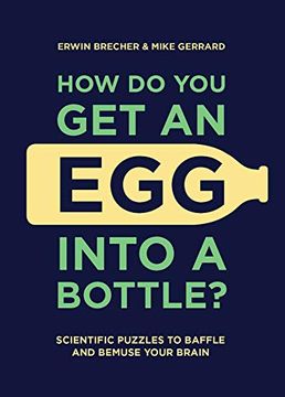 portada How do you get an egg Into a Bottle? Scientific Puzzles to Baffle and Bemuse Your Brain (in English)