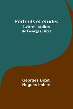 portada Portraits et études; Lettres inédites de Georges Bizet (en Francés)
