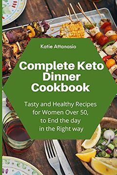 portada Complete Keto Dinner Cookbook: Tasty and Healthy Recipes for Women Over 50, to end the day in the Right way (en Inglés)
