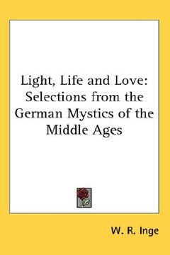 portada light, life and love: selections from the german mystics of the middle ages