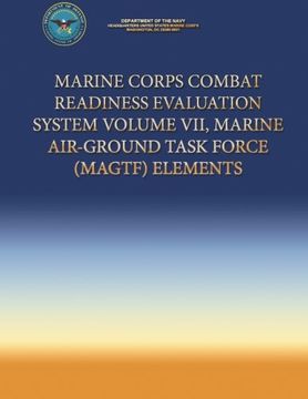 portada 7: Marine Corps Combat Readiness Evaluation System Volume VII, Marine Air-Ground Task Force (MAGTF) Elements
