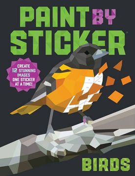 portada Paint by Sticker: Birds: Create 12 Stunning Images One Sticker at a Time! (en Inglés)