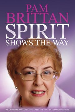 portada Spirit Shows the Way: An Ordinary Woman Blessed With the Most Extraordinary Gift (en Inglés)