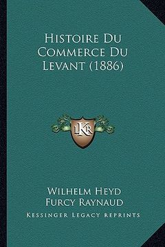 portada Histoire Du Commerce Du Levant (1886) (en Francés)