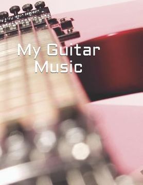 portada My Guitar Music: Create Your Own Work (en Inglés)