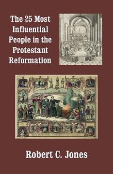 portada The 25 Most Influential People in the Protestant Reformation (en Inglés)