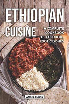 portada Ethiopian Cuisine: A Complete Cookbook of Colorful, Exotic Dishes (en Inglés)