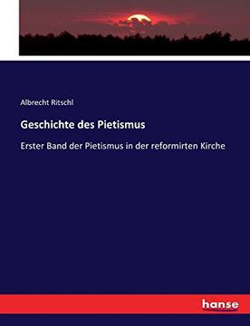 Geschichte des Pietismus: Erster Band der Pietismus in der Reformirten Kirche (en Alemán)