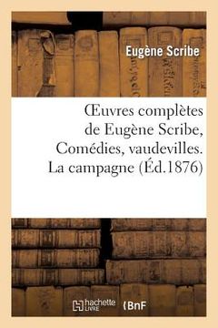 portada Oeuvres Complètes de Eugène Scribe, Comédies, Vaudevilles. La Campagne (en Francés)