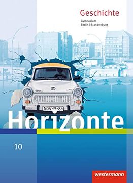 portada Horizonte - Geschichte für Berlin und Brandenburg - Ausgabe 2016: Schülerband 10 (en Alemán)