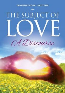 portada The Subject of Love: A Discourse (in English)