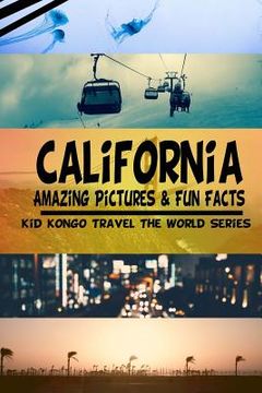 portada California Amazing Pictures & Fun Facts (Kid Kongo Travel The World Series )(Boo (en Inglés)