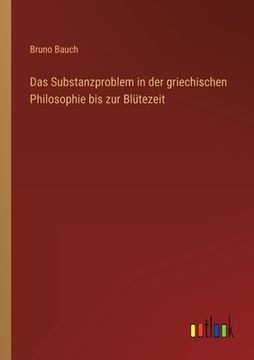 portada Das Substanzproblem in der griechischen Philosophie bis zur Blütezeit (en Alemán)