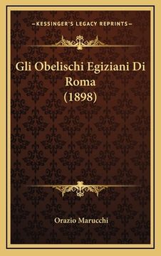 portada Gli Obelischi Egiziani Di Roma (1898) (en Italiano)