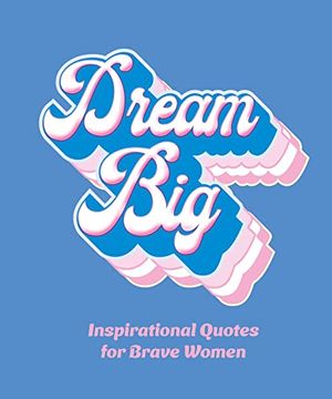 portada Dream Big: Inspirational Quotes for Bold Women (en Inglés)