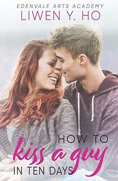 portada How to Kiss a guy in ten Days: A Sweet ya Romance (Edenvale Arts High School) (in English)