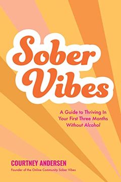 portada Sober Vibes: A Guide to Thriving in Your First Three Months Without Alcohol (en Inglés)