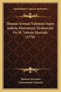 portada Thomae Serrani Valentini Super Judicio Hieronymi Tiraboschii De M. Valerio Martiale (1776) (in Latin)