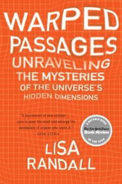 portada warped passages,unraveling the mysteries of the universe´s hidden dimensions (in English)