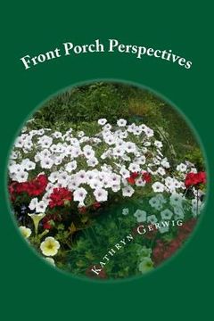 portada Front Porch Perspectives: Observations of Nature and the Nature of Life (en Inglés)